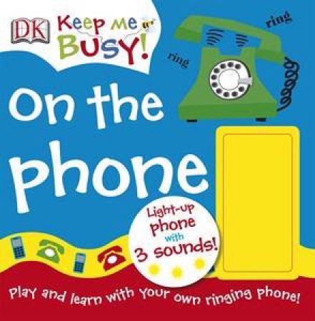 Keep Me Busy: On The Phone by Dorling Kindersley 