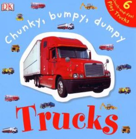 DK Touchables: Chunky, Bumpy, Dumpy Trucks by Various