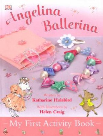 Angelina Ballerina: My First Activity Book by Katherine Holabird