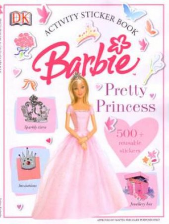 Barbie Pretty Princess: Activity Sticker Book by Dorling Kindersley