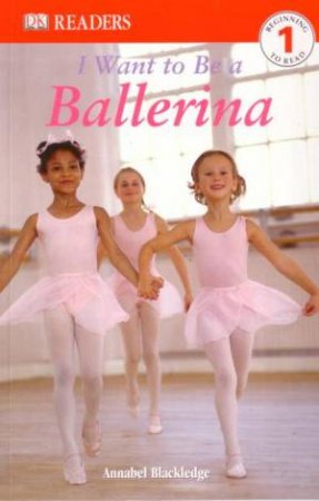 I Want To Be A Ballerina by Annabel Blackledge