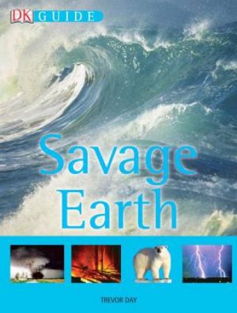 DK Guide: Savage Earth by Dorling Kindersley