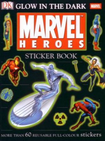 Marvel Heroes: Ultimate Glow In The Dark Sticker Book by Dorling Kindersley