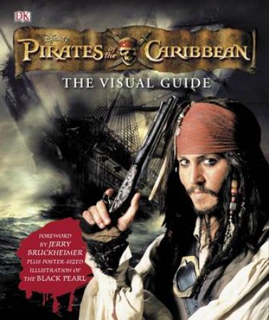 Pirates Of The Caribbean: The Visual Guide by Richard Platt