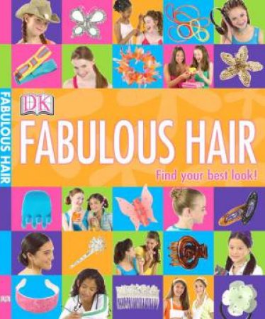 Fabulous Hair: Find Your Best Look by Various