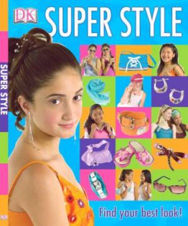 Super Style: Find Your Best Look! by Various