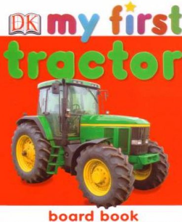 My First Tractor Board Book by Dorling Kindersley