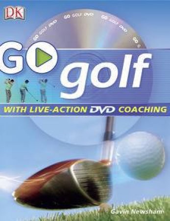 Go Golf: With Live-Action DVD Coaching by Gavin Newsham