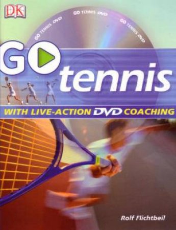 Go Tennis: With Live Action DVD Coaching by Rolf Flichtbeil