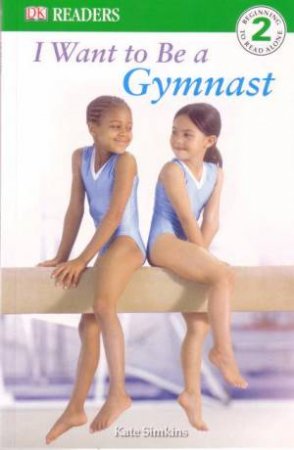 I Want To Be A Gymnast by Kate Simkins