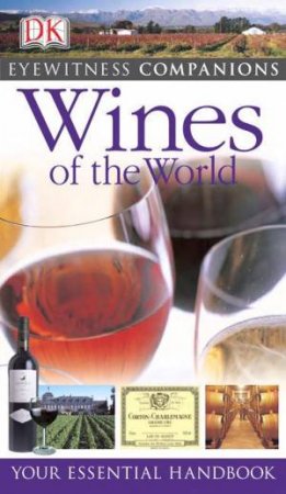 Wines Of The World: Eyewitness Companions by Dorling Kindersley