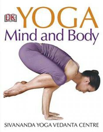 Yoga Mind And Body: Dk Living Series by Sivananda Yoga Vedanta Centre 