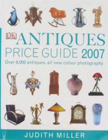 Antiques Price Guide 2007 by Miller Judith