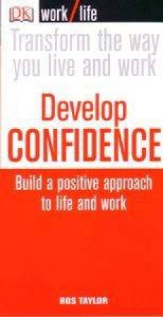 Worklife: Develop Confidence by Ros Taylor