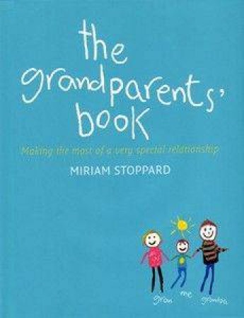 The Grandparents' Book: Making The Most Of A Very Special Relationship by Miriam Stoppard