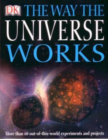 The Way The Universe Works by Jayne Parsons