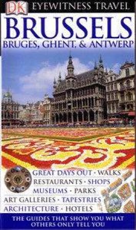 Eyewitness Top 10 Travel Guide: Brussels, Bruges, Antwerp & Ghent by Dorling Kindersley