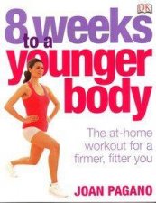 Eight Weeks To A Younger Body The AtHome Workout For A Firmer Fitter You