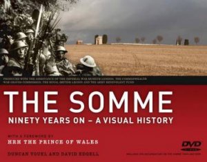 The Somme: Ninety Years On - A Visual History by Duncan Youel & David Edgell