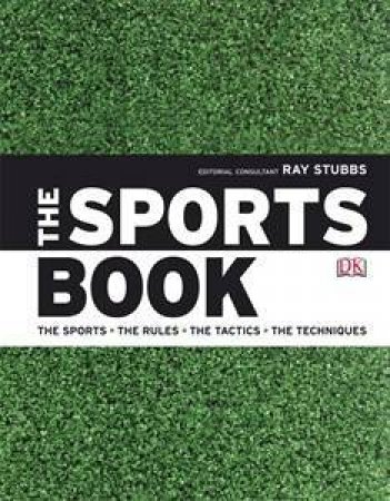 The Sports Book: The Sports, The Rules, The Tactics, The Techniques by Kindersley Dorling