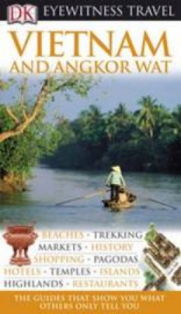 Eyewitness Travel Guide: Vietnam And Angkor by Dorling Kindersley 