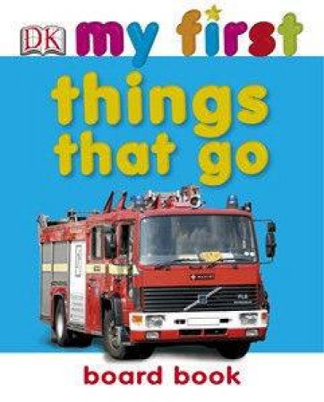 My First Things That Go Board Book by Dorling Kindersley 