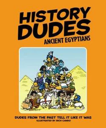 History Dudes: Ancient Egyptians by Laura Buller & Bob Harris 