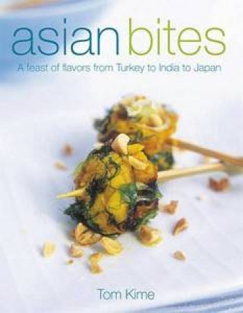 Asian Bites by Tom Kime