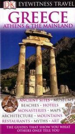 Eyewitness Travel Guides: Greece, Athens & The Mainland by Dorling Kindersley