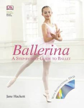 Ballerina: A Step-By-Step Guide To Ballet (With DVD) by Jane Hackett