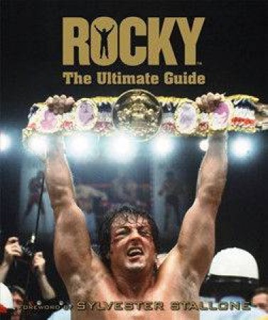 Rocky: The Ultimate Guide by Ed Gross