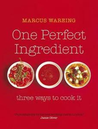 One Perfect Ingredient... Three Ways to Cook it. by Marcus Wareing