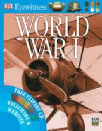 DK Eyewitness Guide: World War I, With Free Clipart CD by Various 