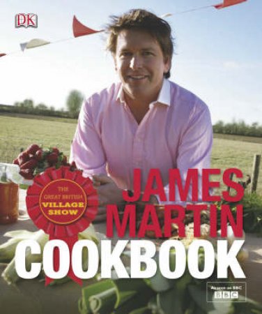 Great British Village Road Show Cookbook by James Martin