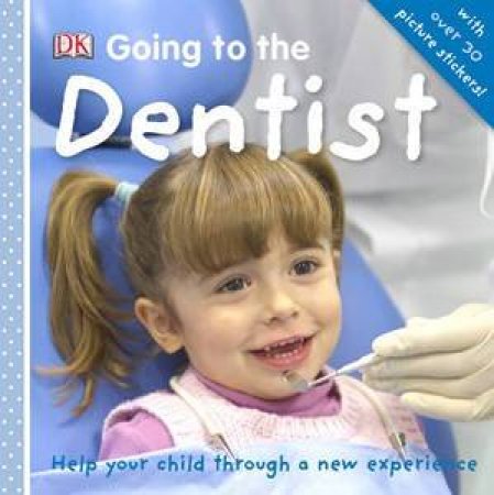 Going To The Dentist: First Steps Series by Dorling Kindersley 