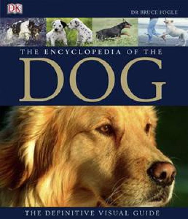 The Encyclopedia Of The Dog by Dr Bruce Fogle