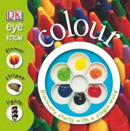 DK Eye Know: Colours by Dorling Kindersley 