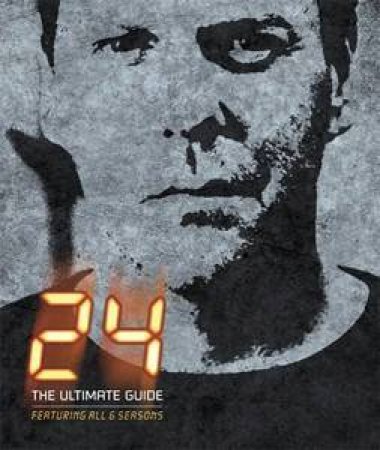 24: The Ultimate Guide by Various