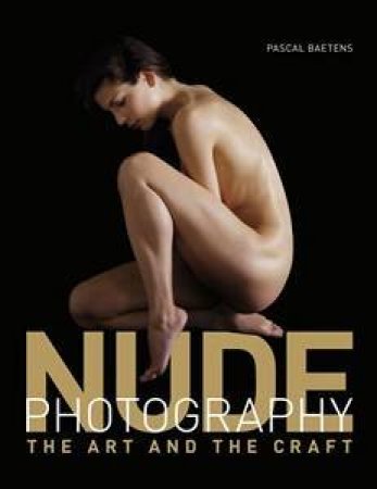 The Art Of Nude Photography by Pascal Baetens