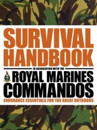 Survival Handbook in association with the Royal Marines Commandos by Dorling Kindersley