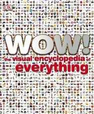 Wow The Visual Encyclopedia of Everything