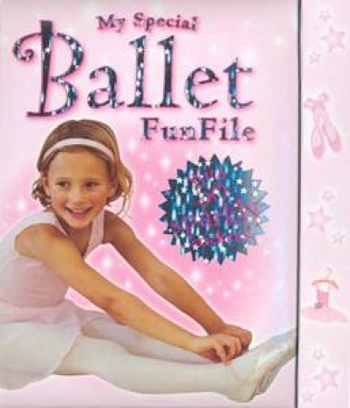 My Special Ballet FunFile (With Over 100 Sparkly Stickers!) by Various