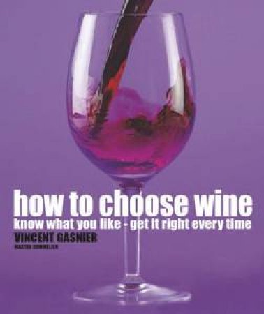 How to Choose Wine by Vincent Gasnier