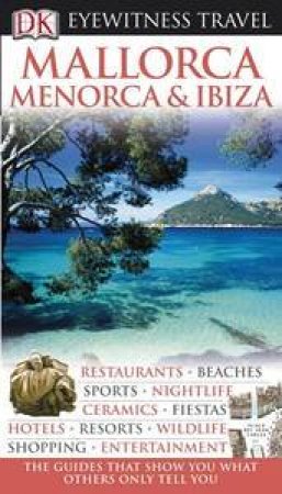 Eyewitness Travel Guide: Mallorca, Menorca, And Ibiza by Various