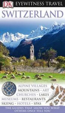 Eyewitness Travel Guide: Switzerland by Various