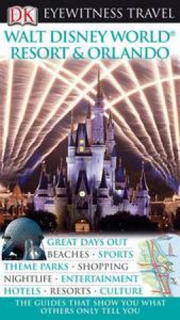 Eyewitness Travel Guide: Walt Disney World Resort and Orlando by Dorling Kindersley