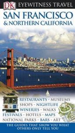 Eyewitness Travel Guide: San Francisco And Northern California by Various