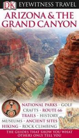 Eyewitness Travel Guide: Arizona And The Grand Canyon by Various