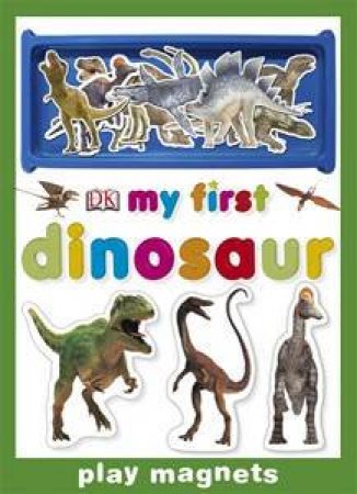 Dinosaurs: My First Play Magnets by Various