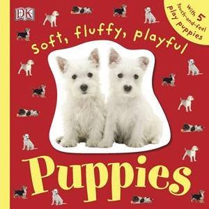 DK Touchables: Soft, Fluffy, Playful Puppies by Various